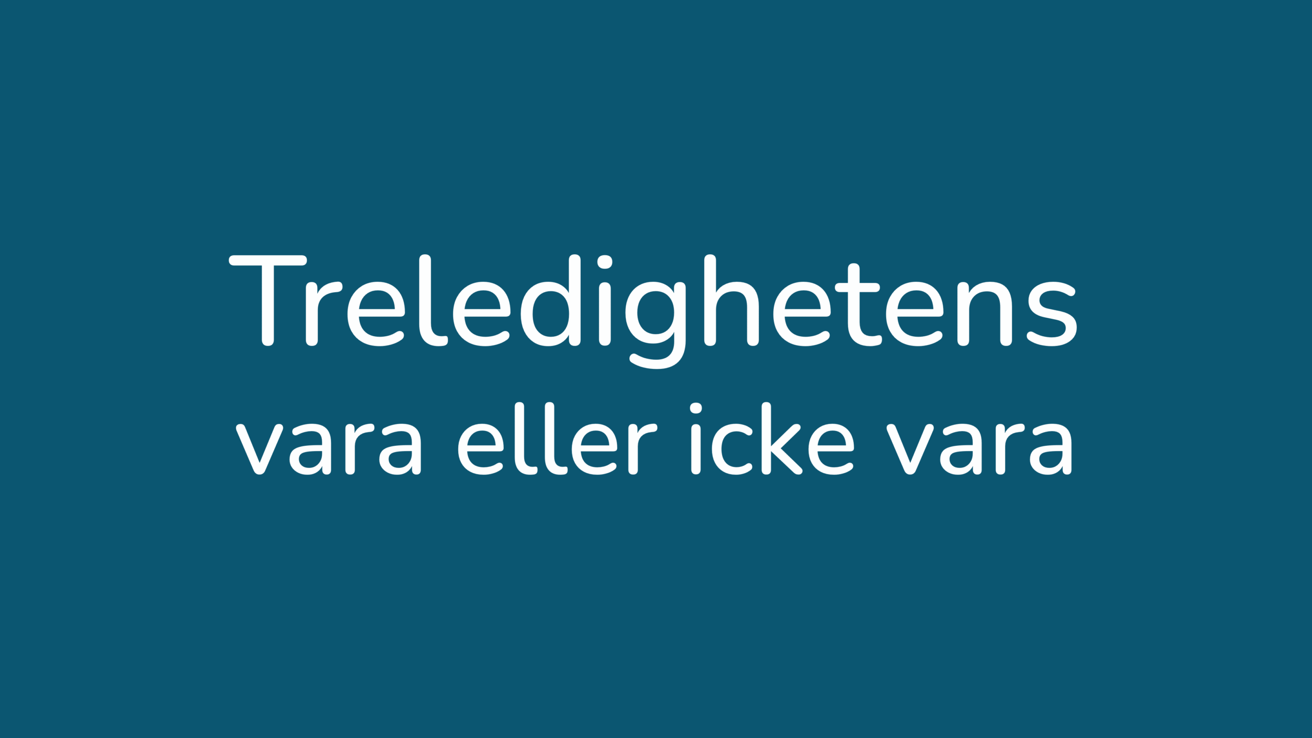 Hur ska man egentligen tänka kring treledigheter?