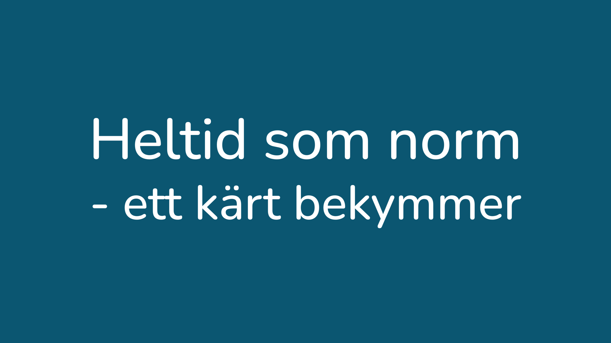 Hur får man ihop schemat när heltid är norm?